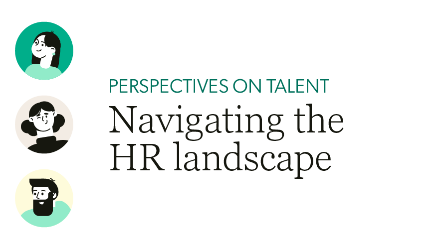 Perspectives on talent: Navigating the HR landscape