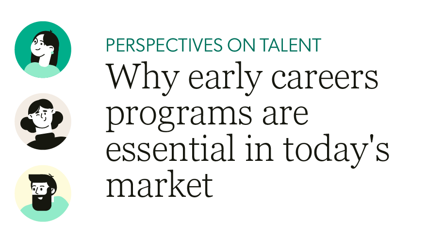 Perspectives on talent video - why early careers programs are essential in today's market