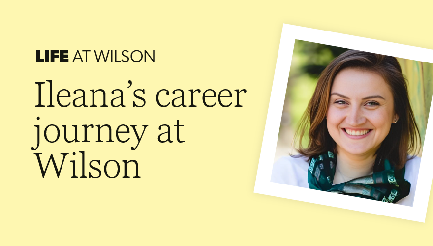 Ileana's career journey at Wilson.