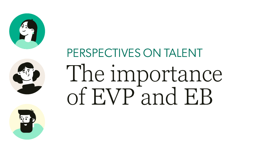 Perspectives on talent: The importance of EVP and EB 